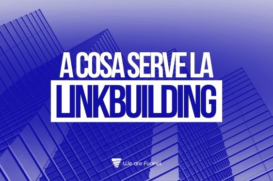 A cosa serve la Link Building? | Guida SEO