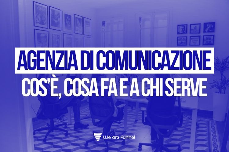 Agenzia di comunicazione cos'è, cosa fa e a chi serve