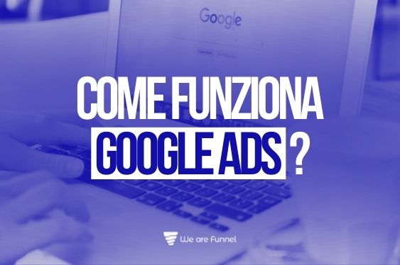 Come Funzionano le Ads di Google?