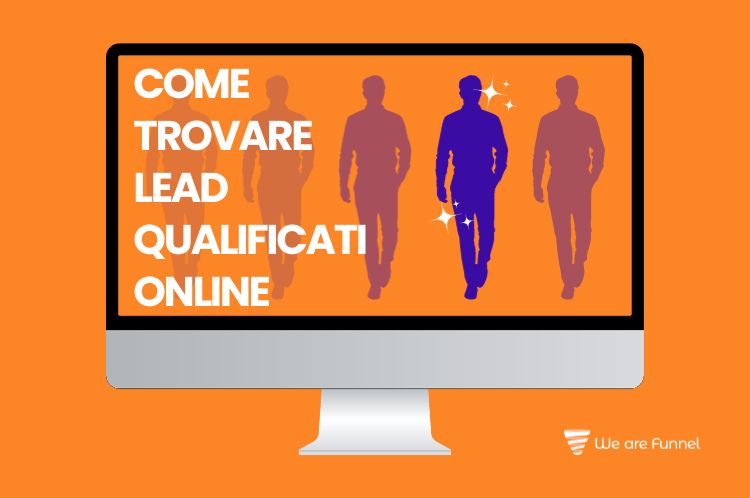 Come Trovare Lead Qualificati Online | We Are Funnel