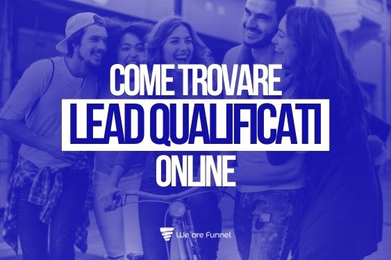 Come Trovare Lead Qualificati Online | We Are Funnel