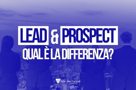 Che Differenza c'è Tra Lead e Prospect?