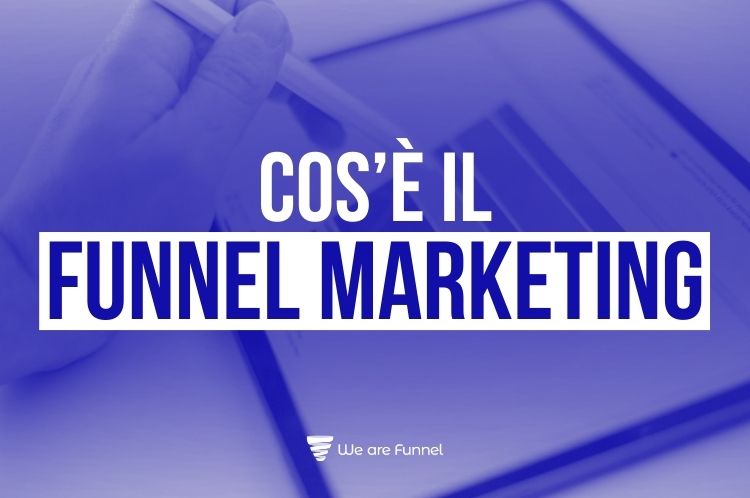 Cos'è il Funnel Marketing